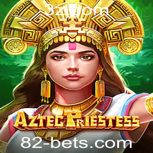 Descubra o Fascinante Mundo de AztecPriestess e Conquiste o 82bet